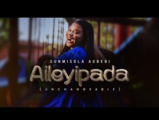 Sunmisola Agbebi AILEYIPADA Mp3 Download